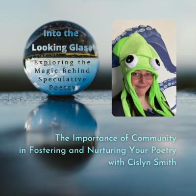 1. The Importance of Community in Fostering and Nurturing your Poetry with Cislyn Smith