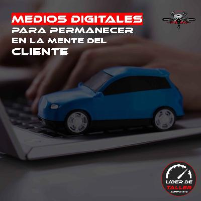 Medios digitales para permanecer en la mente del cliente