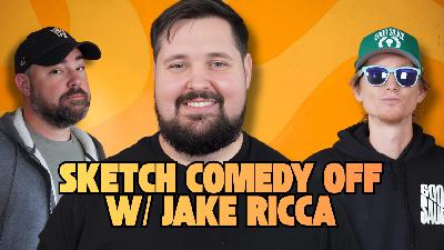 The Great Sketch Comedy Off w/Jake Ricca #101 The Great Sketch Comedy Off w/Jake Ricca #101