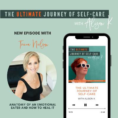 Anatomy of An Emotional Eater & How to Heal It with Tricia Nelson