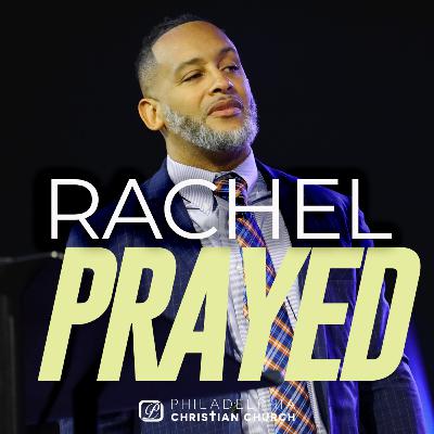 Rachel Prayed: When Desperation Moves Heaven Rachel Prayed: When Desperation Moves Heaven
