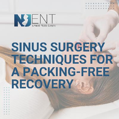Sinus Surgery Techniques for a Packing-Free Recovery