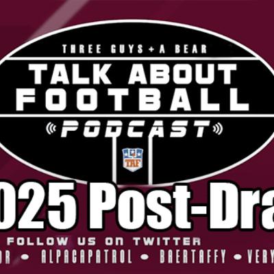 Three Guys Talk About Football: 2025 Post-NFL Draft Show