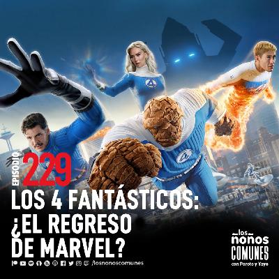 Ep 229: Los 4 Fantásticos ¿El Regreso de Marvel?