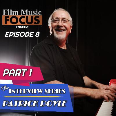 Episode 8 – Interview: Patrick Doyle (PART 1)