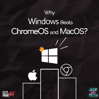 Jeck Talks Tech - Season 3 Episode 8 - My OS is Better Than Yours: Why Windows Beats ChromeOS and MacOS?!