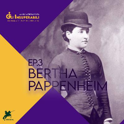 Bertha Pappenheim - Gli insuperabili ep.3 Bertha Pappenheim - Gli insuperabili ep.3