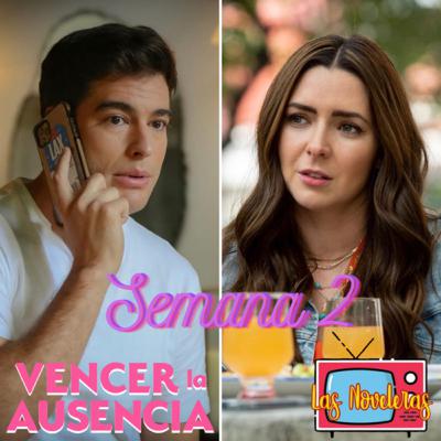 Episodio 19: Vencer La Ausencia. Semana 2