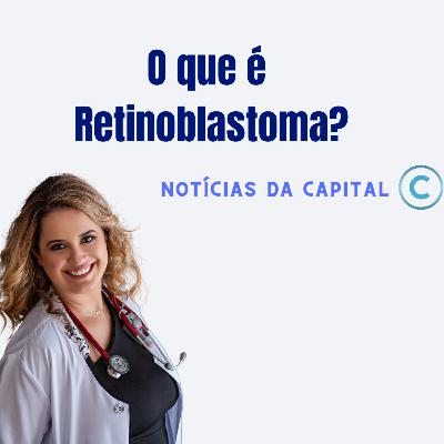Notícias da Cidade 04/02/22 - O que é Retinoblastoma? Notícias da Cidade 04/02/22 - O que é Retinoblastoma?