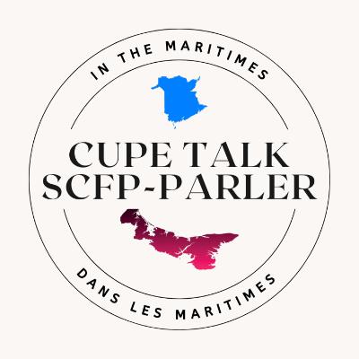 CUPE Talk In The Maritimes Episode 19 CUPE Talk In The Maritimes Episode 19