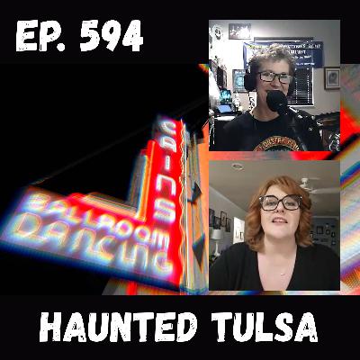 Ep. 594 - Haunted Tulsa