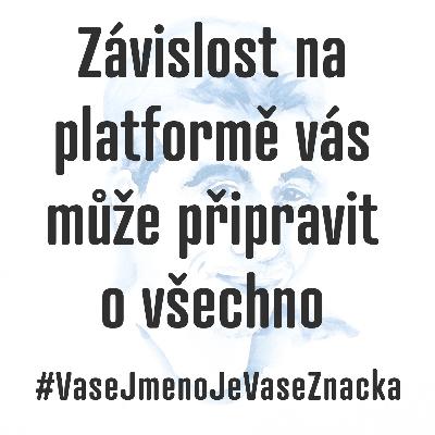 Závislost na platformě vás může připravit o všechno