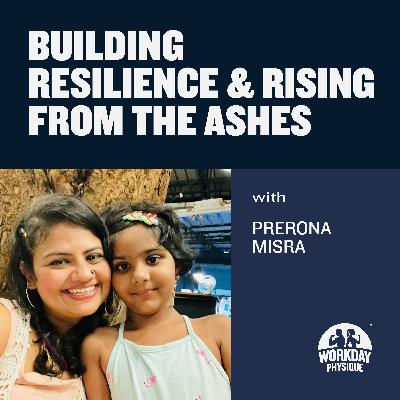 64 - Building Resilience & Rising From the Ashes: with Prerona Misra 64 - Building Resilience & Rising From the Ashes: with Prerona Misra