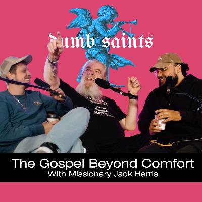 The Gospel Beyond Comfort with Missionary Jack Harris The Gospel Beyond Comfort with Missionary Jack Harris