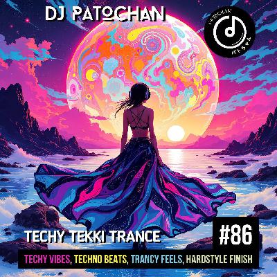 Techy Tekki Trance and Techno Episode 86