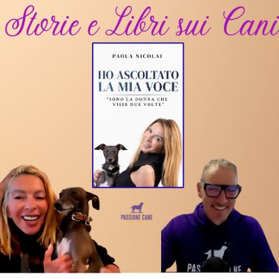 Ep. 39 Storie & Libri sui Cani: Paola Nicolai "Ho Ascoltato la Mia Voce" Ep. 39 Storie & Libri sui Cani: Paola Nicolai "Ho Ascoltato la Mia Voce"
