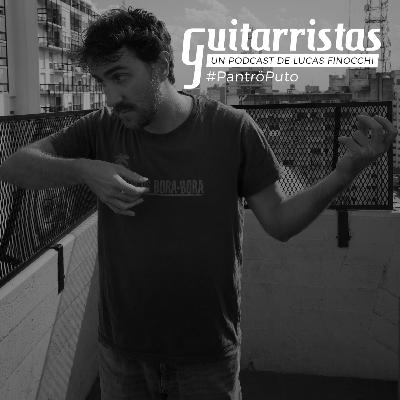 GUITARRISTAS T01E08 #PantröPuto