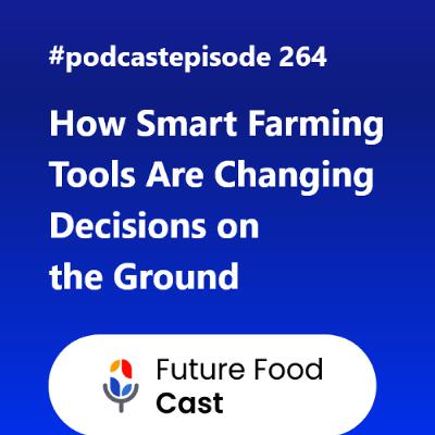 FFC #podcast 264- How Smart Farming Tools are changing decisions on the ground FFC #podcast 264- How Smart Farming Tools are changing decisions on the ground