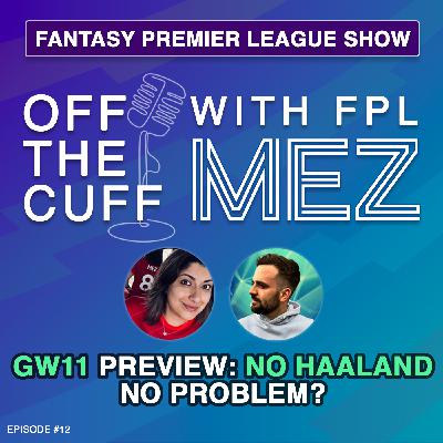 GW11 Preview with @FPL_Impulse: No Haaland, No Problem? - Episode 12