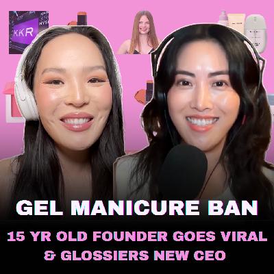 Gel Mani Ban, 15 year old Founder goes viral, & Glossier's new CEO