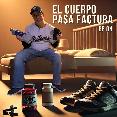 EP 04 | El cuerpo pasa factura (Y el pago es en dolores)