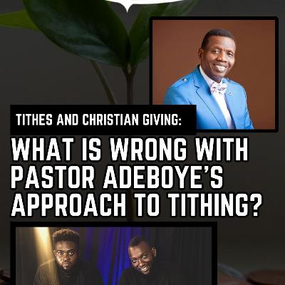 Tithes and Christian Giving: Why Pastor Adeboye is wrong about Tithing