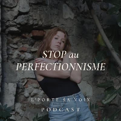 42 - STOP au perfectionnisme 42 - STOP au perfectionnisme