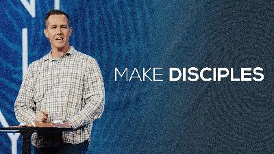 Make Disciples | Matt Beasley