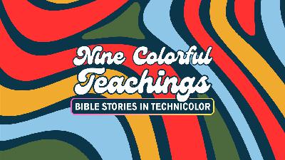Nine Colorful Teachings - Week 9