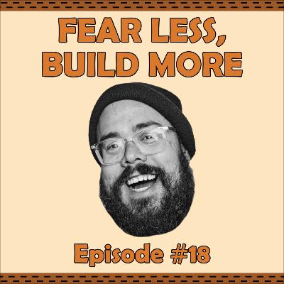 Fear Less, Build More w/ Dennis Forrester, 21 Grams | Beyond the Workbench #18