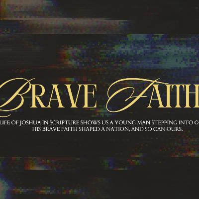 Joshua's Charge - Brave Faith | Bishop Joe