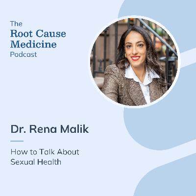 How to Talk About Sexual Health with Dr. Rena Malik How to Talk About Sexual Health with Dr. Rena Malik