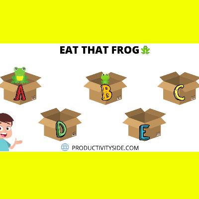 EAT THAT FROG (GET YOUR MOST PRIORITY THING DONE) - PRODUCTIVITYSIDE