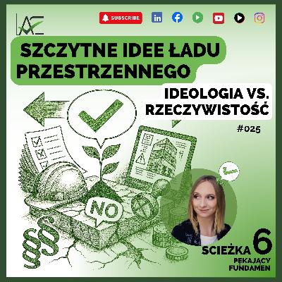 Szczytne Idee Ładu Przestrzennego! IDEOLOGIA vs. RZECZYWISTOŚĆ #025 FD Szczytne Idee Ładu Przestrzennego! IDEOLOGIA vs. RZECZYWISTOŚĆ #025 FD