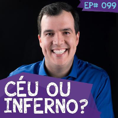 Para onde vou quando morrer? | EP# 099