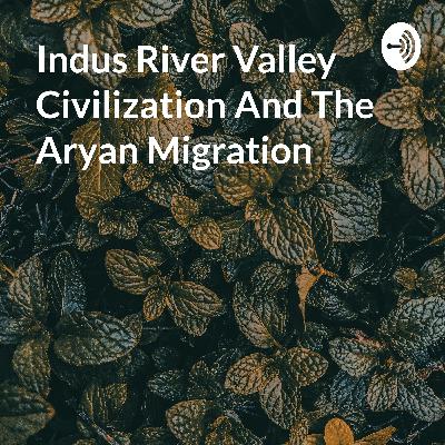 India River Valley Civilization and the Aryan Migration