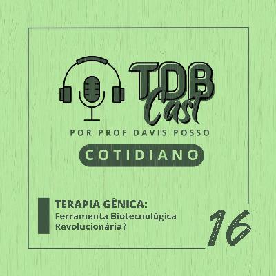 TERAPIA GÊNICA: Ferramenta Biotecnológica Revolucionária?