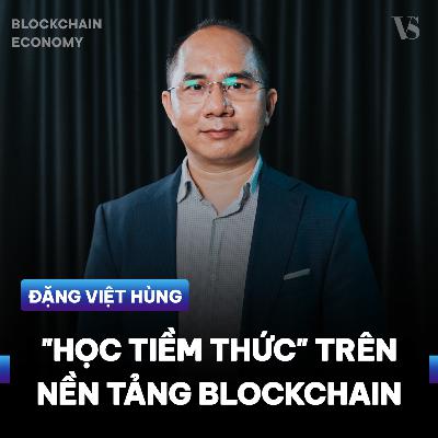 Ứng dụng "learn to earn" thay đổi thói quen học tập | Đặng Việt Hùng | Blockchain Economy EP07 Ứng dụng "learn to earn" thay đổi thói quen học tập | Đặng Việt Hùng | Blockchain Economy EP07