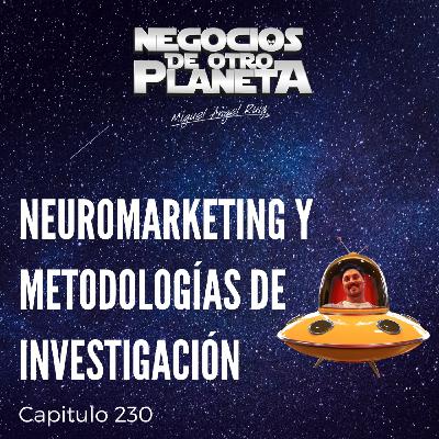 Neuromarketing y Metodologias de Investigacion | Negocios de otro Planeta - T7C230