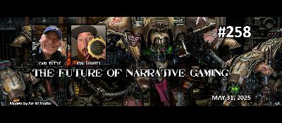 Episode 258 - The Future of Narrative Gaming