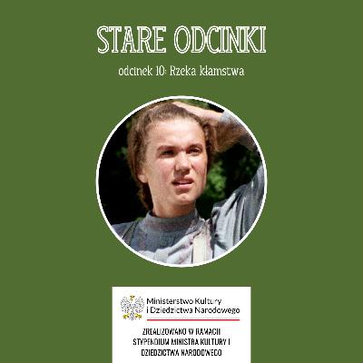 Odcinek 10: Rzeka kłamstwa