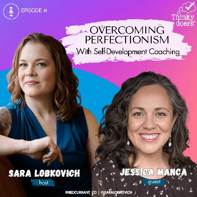 Ep 41 - Overcoming Perfectionism with Self-Development Coaching with Jessica Manca