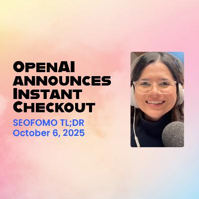 OpenAI announces Instant Checkout and the Agentic Commerce Protocol - #SEOFOMO TL;DR Oct 6, 2025 OpenAI announces Instant Checkout and the Agentic Commerce Protocol - #SEOFOMO TL;DR Oct 6, 2025