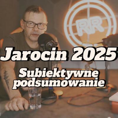 Jarocin 2025: subiektywne podsumowanie - s2e30 [130]