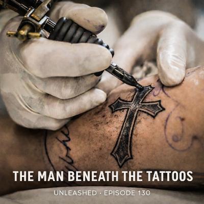 THE MAN BENEATH THE TATTOOS