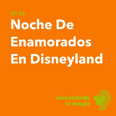 Noche De Enamorados En Disneyland - T4 - E88