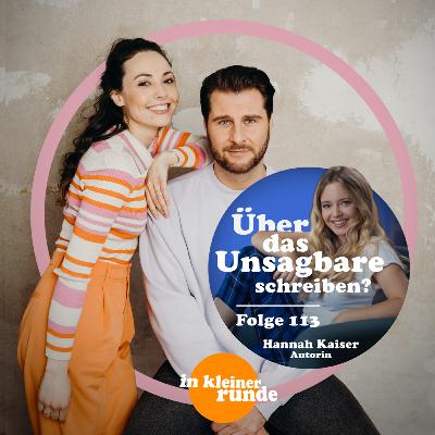 #113, Über das Unsagbare schreiben? Mit: Hannah Kaiser