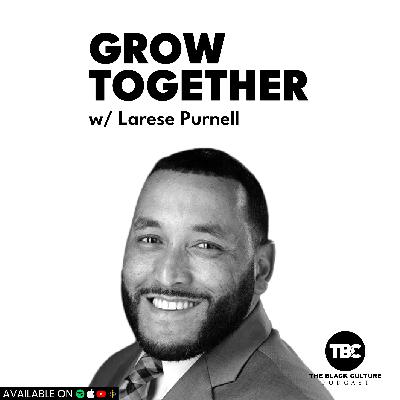 Grow Together w/Special Guest Larese Purnell Grow Together w/Special Guest Larese Purnell