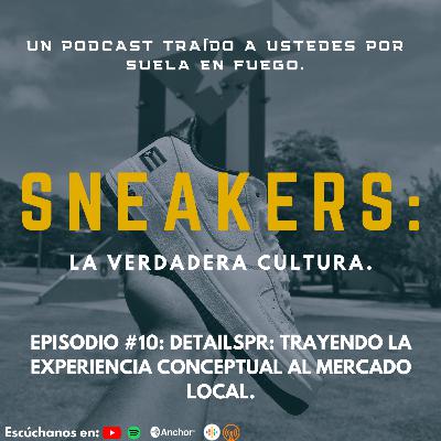 SNEAKERS: La Verdadera Cultura Ep#10: DetailsPR: Trayendo la experiencia conceptual al mercado local. SNEAKERS: La Verdadera Cultura Ep#10: DetailsPR: Trayendo la experiencia conceptual al mercado local.