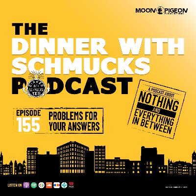 Ep 155 "Problems For Your Answers"